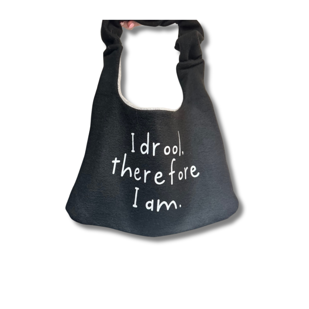 I drool, therefore I am. Drool Bib